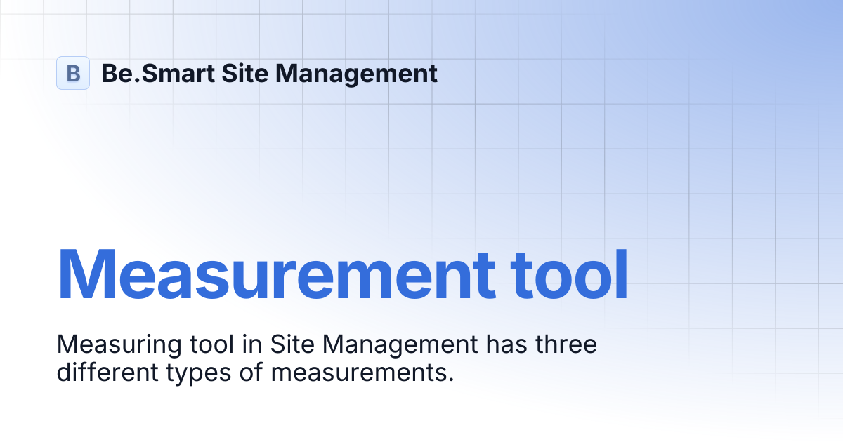 Measurement tool | Be.Smart Site Management