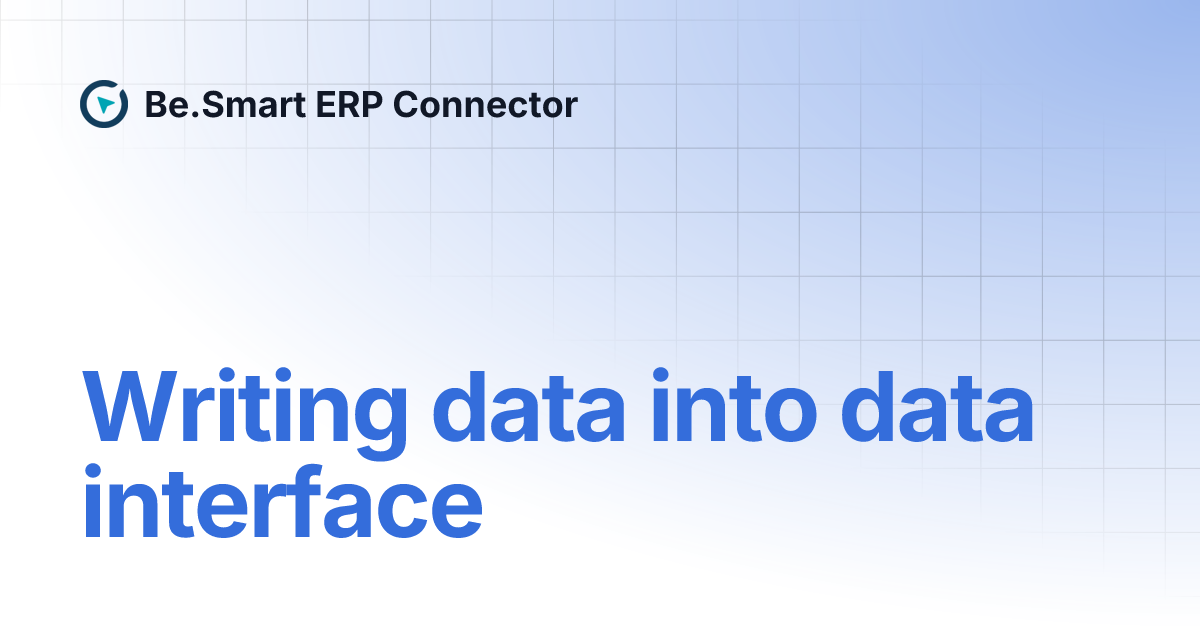 Writing data into data interface | Be.Smart ERP Connector