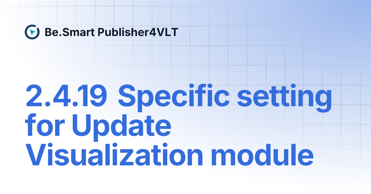2.4.19 Specific setting for Update Visualization module | Be.Smart ...